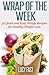 Wrap of The Week: 52 Quick and Easy Wraps Recipes for Healthy Weight Loss