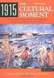 1915, the Cultural Moment: The New Politics, the New Woman, the New Psychology, the New Art and the New Theatre in America