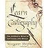 Learn Calligraphy: The Complete Book of Lettering and Design