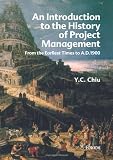 An Introduction to the History of Project Management: From the Earliest Times to A.D.1900
