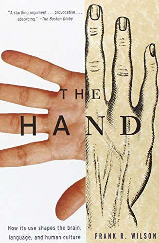 The Hand: How Its Use Shapes the Brain, Language, and Human Culture