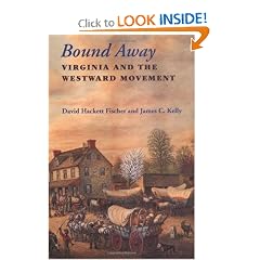 Bound Away: Virginia and the Westward Movement by David Hackett Fischer and James C. Kelly