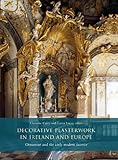 Decorative plasterwork in Ireland and Europe : ornament and the early modern interior