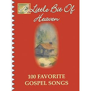 A Little Bit of Heaven: 100 Favorite Gospel Songs