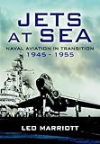 Jets at sea : naval aviation in transition 1945-1955