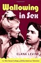Wallowing in Sex: The New Sexual Culture of 1970s American Television (Console-ing Passions, Television, and Cultural Power)