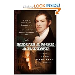 The Exchange Artist: A Tale of High-Flying Speculation and America's First Banking Collapse