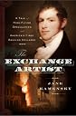 The Exchange Artist: A Tale of High-Flying Speculation and America's First Banking Collapse