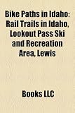 Bike Paths in Idaho: Rail Trails in Idaho, Lookout Pass Ski and Recreation Area, Lewis