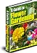 Flower Gardening : Your Guide to a Successful and Beautiful Garden