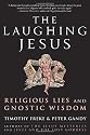The Laughing Jesus: Religious Lies and Gnostic Wisdom