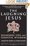 The Laughing Jesus: Religious Lies and Gnostic Wisdom
