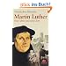 Martin Luther: Sein Leben und seine Zeit