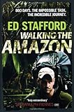 Walking the Amazon : 860 days : the impossible task : the incredible journey