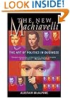 The New Machiavelli: The Art of Politics in Business