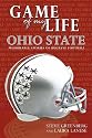Game of My Life Ohio State: Memorable Stories of Buckeye Football
