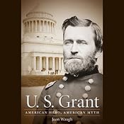 U.S. Grant: American Hero, American Myth | [Joan Waugh]