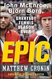 Epic: John McEnroe, Bjrn Borg, and the Greatest Tennis Season Ever