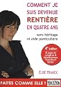 Comment je suis devenue rentière en quatre ans sans héritage ni aide particulière