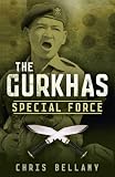 The Gurkhas: Special Force. by Chris Bellamy