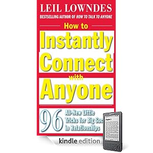 How to Instantly Connect with Anyone: 96 All-New Little Tricks for Big Success in Relationships