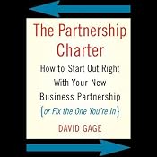 The Partnership Charter: How to Start Out Right with Your New Business Partnership | [David Gage]