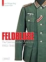 FELDBLUSE: The German Army Field Tunic 1933-45