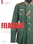 Feldbluse: The German Army Field Tunic 1933-45