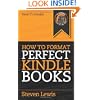 How to Format Perfect Kindle Books: From manuscript to perfect Kindle ebook