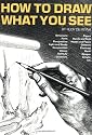 How to Draw What You See (Practical Art Books)