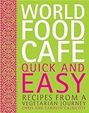 World Food Café : quick and easy : recipes from a vegetarian journey