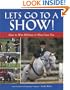 Let's Go to a Show: How to Win Ribbons & Have Fun Too