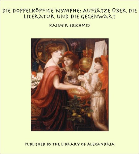 Die Doppelköpfige Nymphe: Aufsätze über die Literatur und die Gegenwart (German Edition)
