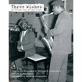 Three Wishes: An Intimate Look at Jazz Greats