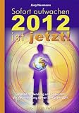 Produkt-Bild: Sofort aufwachen - 2012 ist jetzt: Lebe deine Berufung und &uuml;bernimm die Verantwortung deiner Sch&ouml;pfermacht
