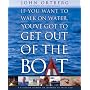 If You Want to Walk on Water, You've Got to Get Out of the Boat Curriculum Kit: A 6-Session Journey on Learning to Trust God