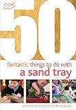 50 fantastic things to do with a sand tray