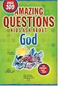 Amazing Questions Kids Ask about God (Questions Children Ask)