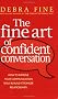 The Fine Art of Confident Conversation: How to Improve Your Communication Skills and Build Stronger Relationships