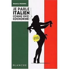 Je parle italien comme un(e) cochon(ne)