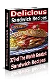 Over 300 Quick and Easy Sandwich Recipes That Sure To Satisfy Even The Hungriest Stomach