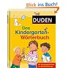 Duden - Das Kindergarten-W�rterbuch: Mit Vorlesegeschichten zur Sprachf�rderung