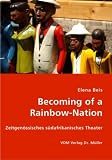 Produkt-Bild: Becoming of a Rainbow-Nation: Zeitgen&ouml;ssisches s&uuml;dafrikanisches Theater
