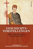 Produkt-Bild: Geschichtsvorstellungen: Bilder, Texte und Begriffe aus dem Mittelalter