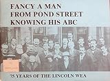 Fancy a man from Pond Street knowing his ABC : 75 years of the Lincoln WEA