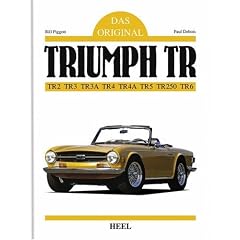 Das Original. Triumph TR: TR 2, TR 3, TR 3A, TR 4, TR 4A, TR 5, TR 250, TR 6