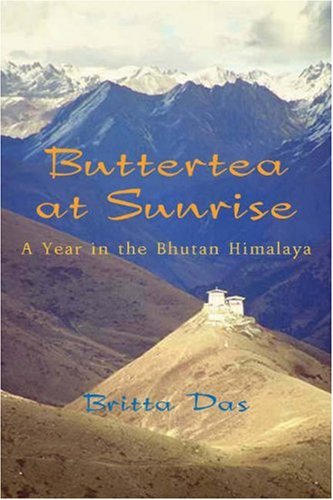 Buttertea at Sunrise: A Year in the Bhutan Himalaya