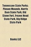 Tennessee State Parks: Pinson Mounds, Norris Dam State Park, Old Stone Fort, Frozen Head State Park, Big Ridge State Park-