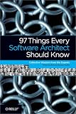 97 Things Every Software Architect Should Know: Collective Wisdom from the Experts