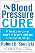 The Blood Pressure Cure: 8 Weeks to Lower Blood Pressure without Prescription Drugs